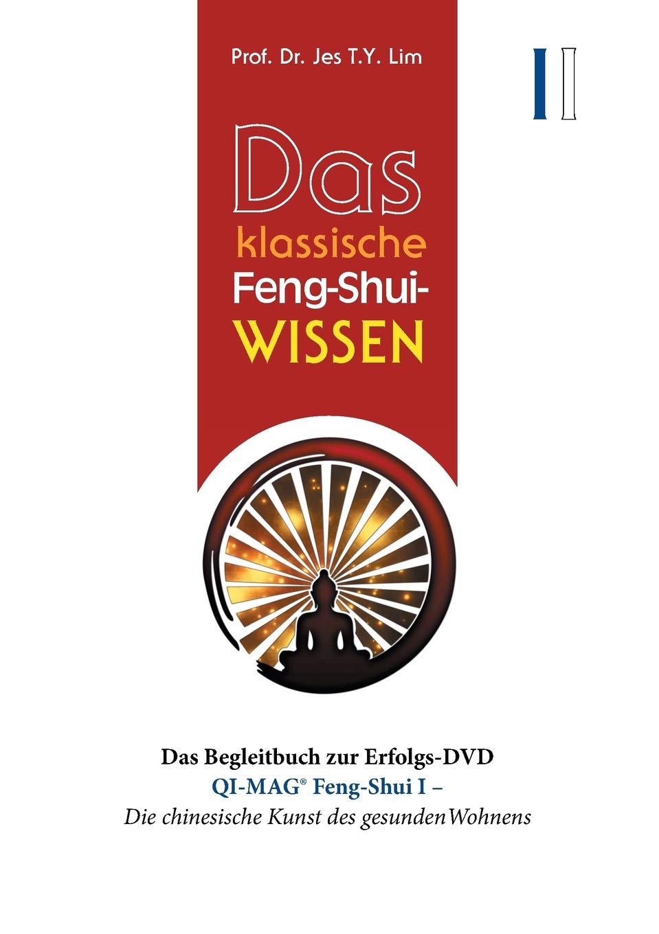 Das klassische Feng-Shui-Wissen I: QI-MAG(R) Feng-Shui I: Die chinesische Kunst des gesunden Wohnens