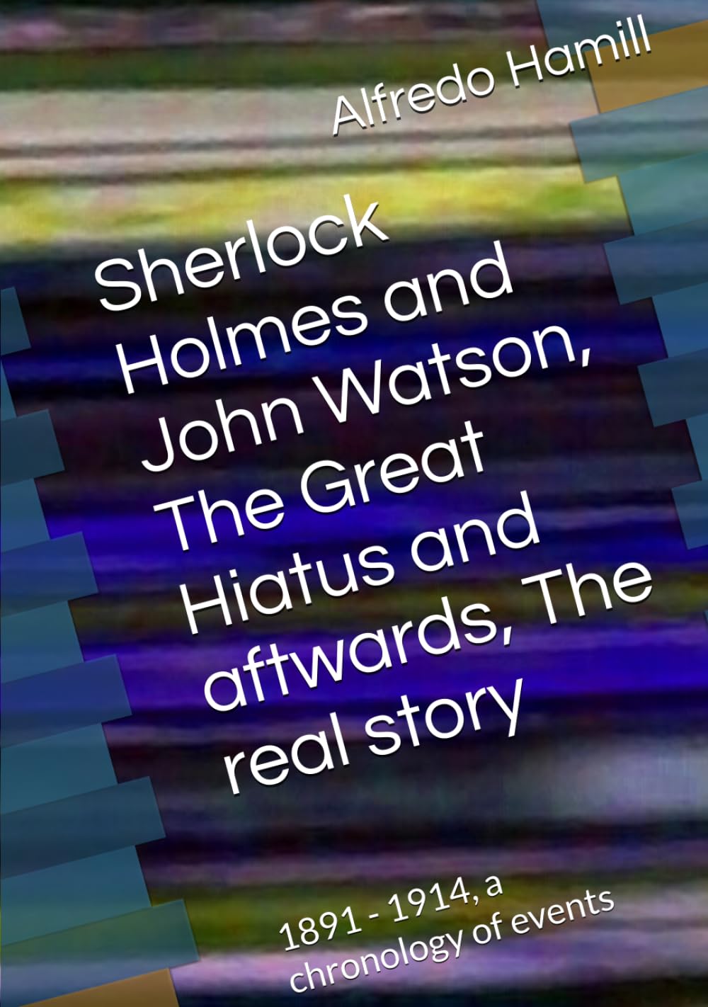 Sherlock Holmes and John Watson, The Great Hiatus and aftwards, The real story: 1891 - 1914, a chronology of events