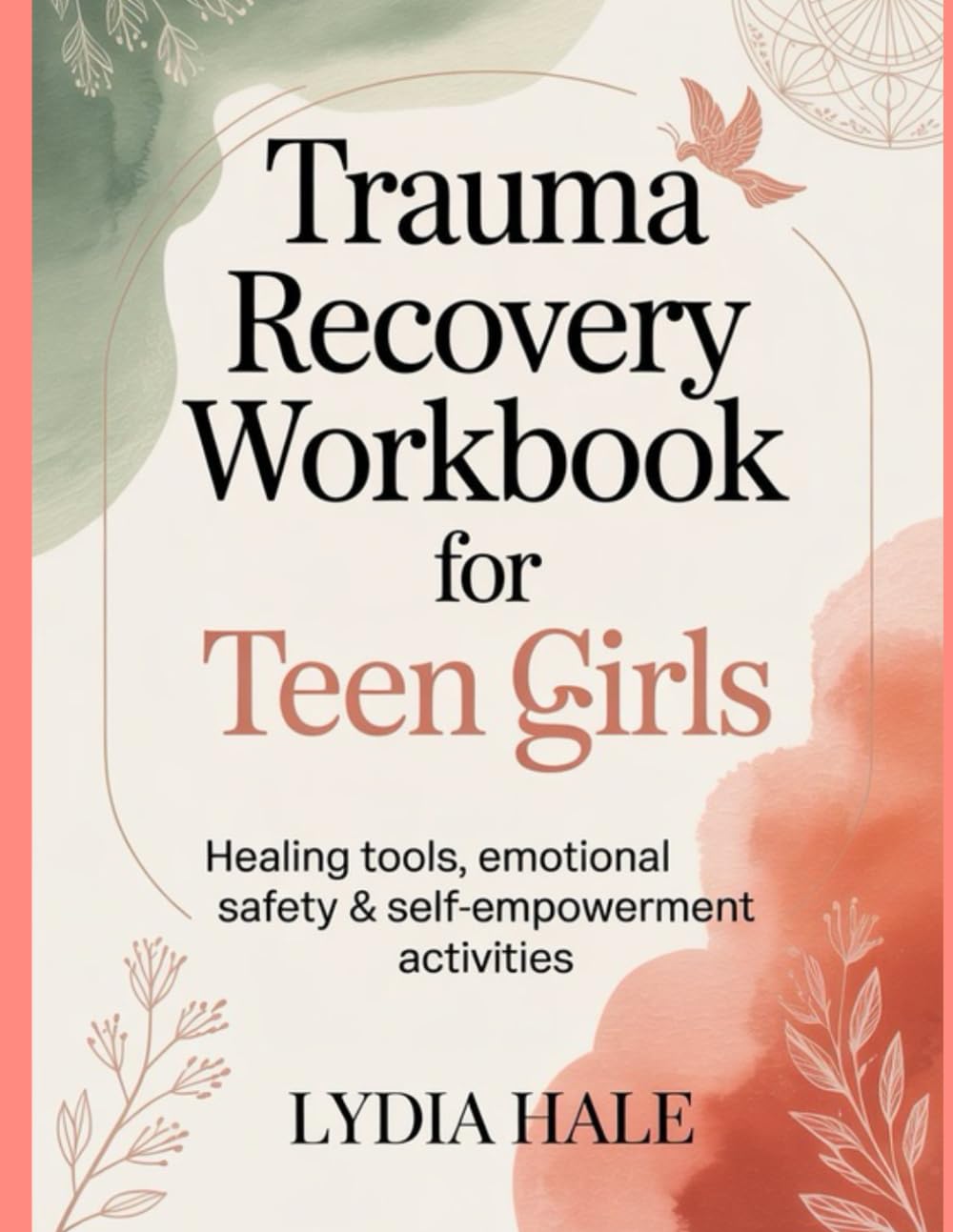 Trauma Recovery Workbook for Teen Girls: Healing Tools, Emotional Safety & Self‑Empowerment Activities