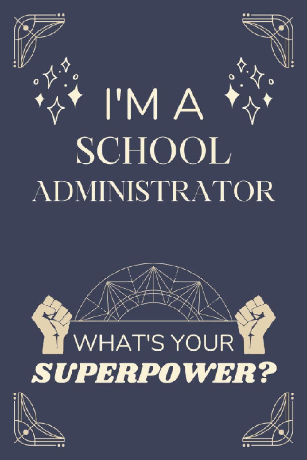 School Administrator Gifts: Lined Blank Notebook Journal, a Funny and Appreciation Thank You Gift for School Administrators to Write in