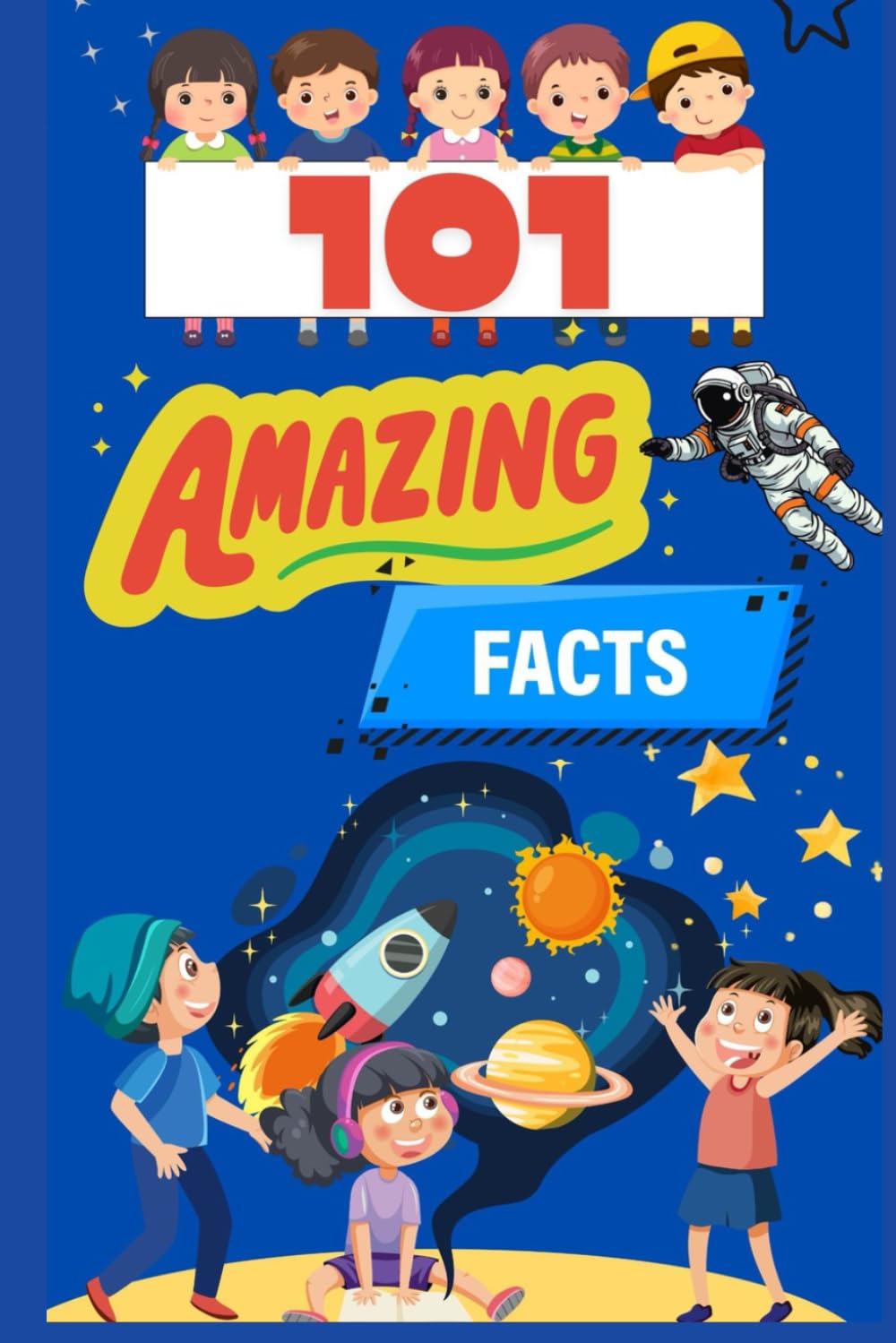 101 Amazing Facts for Kids: Unlocking the World of Curiosity