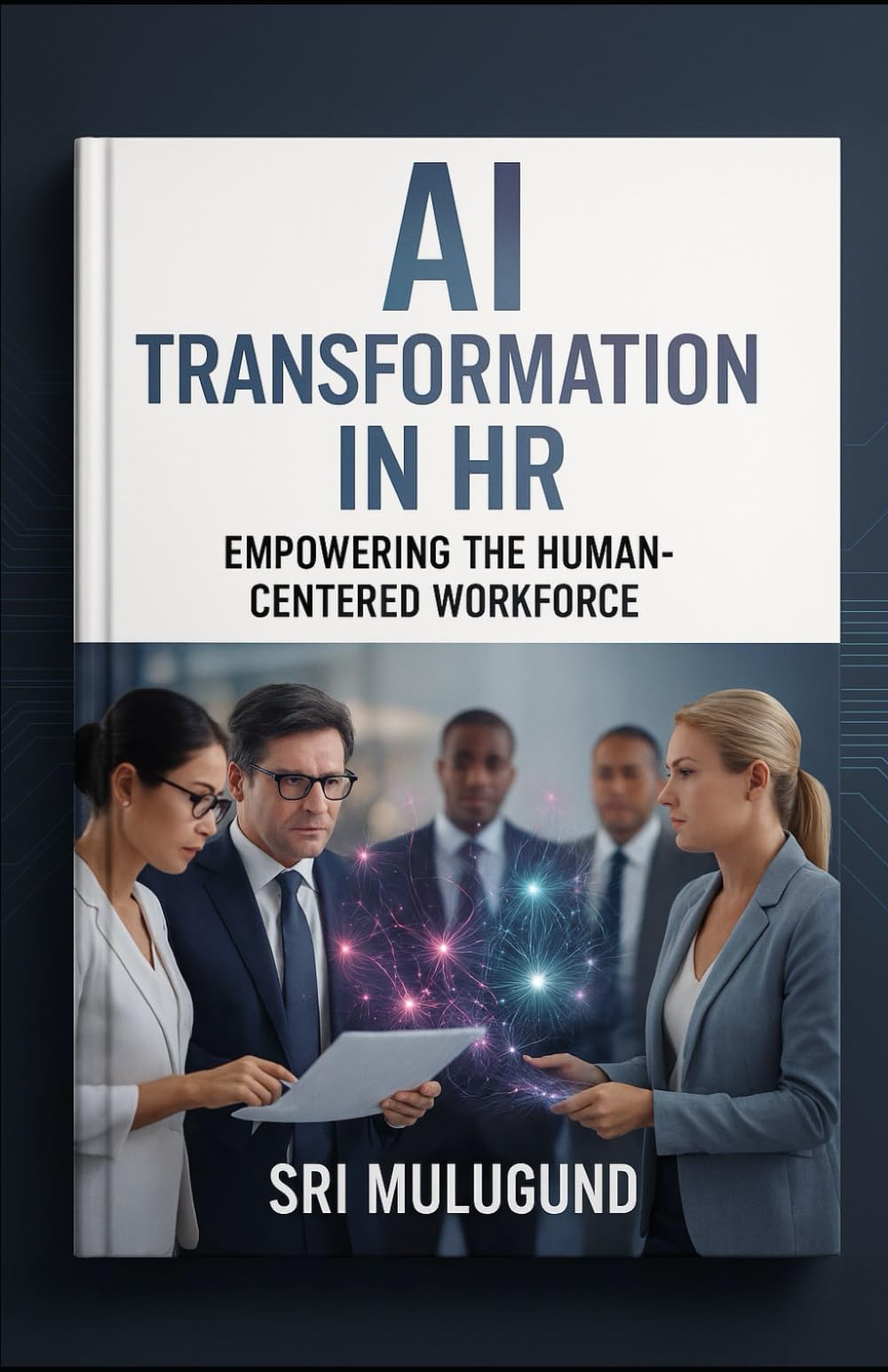 AI TRANSFORMATION IN HR: Empowering the Human-Centered Workforce