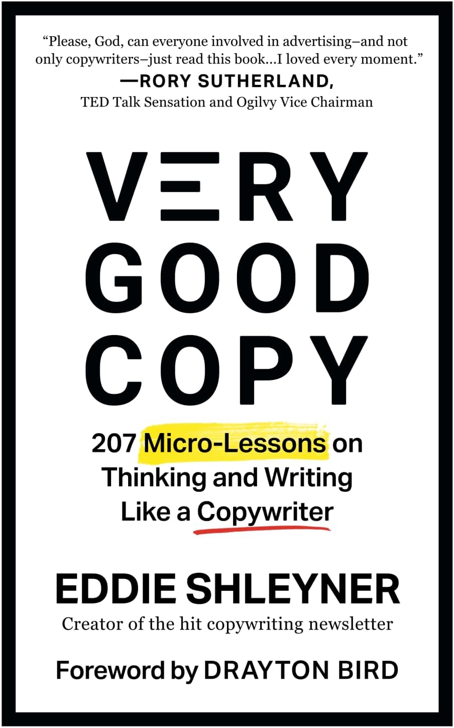 Very Good Copy: 207 Micro-Lessons on Thinking and Writing Like a Copywriter