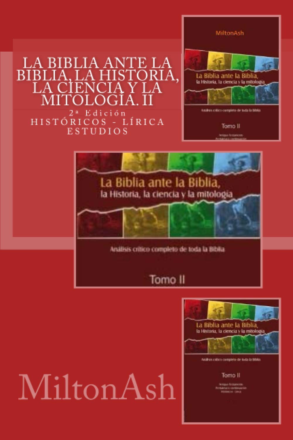 La Biblia ante la Biblia, la Historia, la ciencia y la mitología: Estudio crítico completo de toda la Biblia. AT: Históricos-Lírica: Volume 2