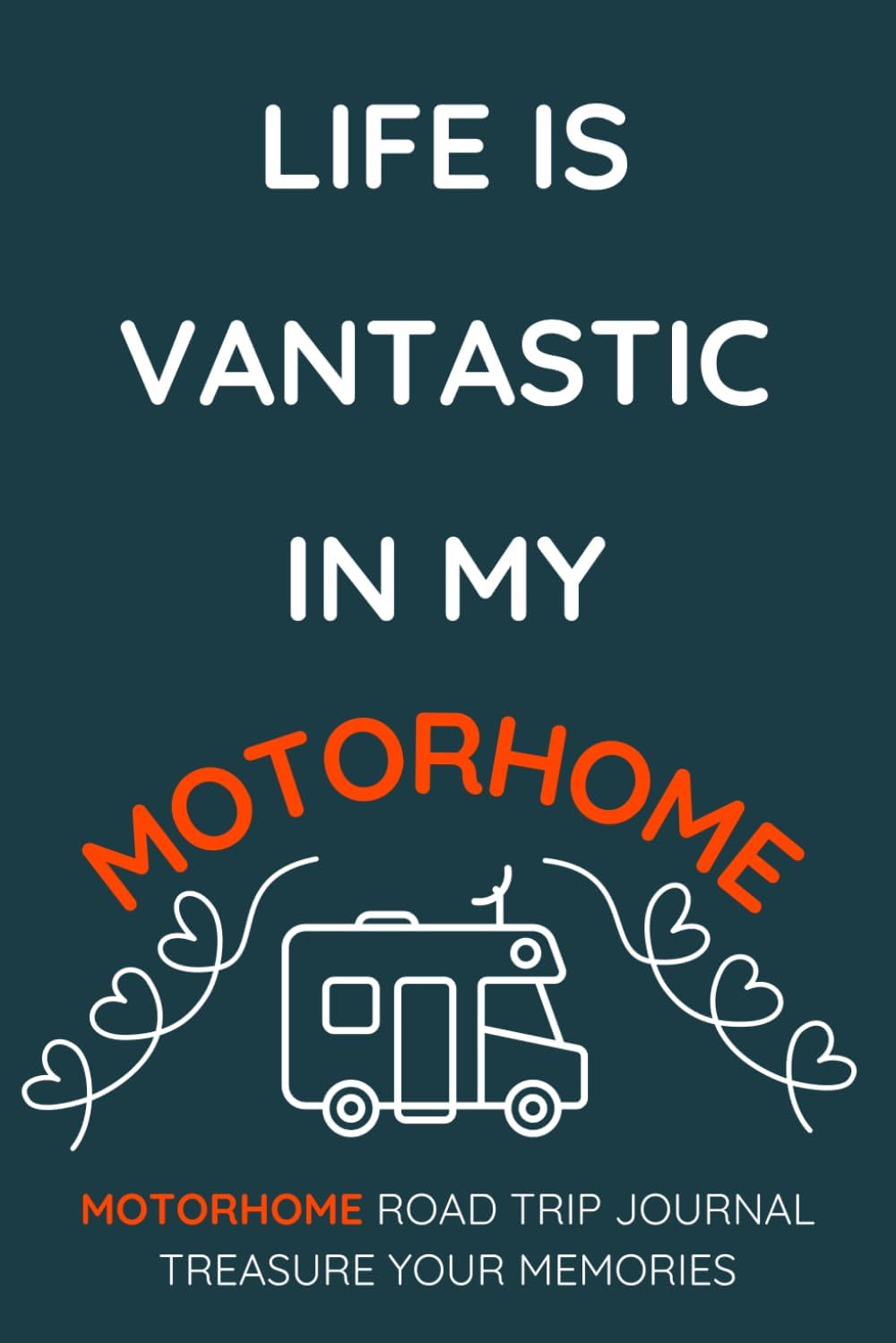Independently published Life Is Vantastic In My Motorhome.: - A Fun Motorhome Road Trip Travel Journal To Record Your Favourite Overnight Locations.