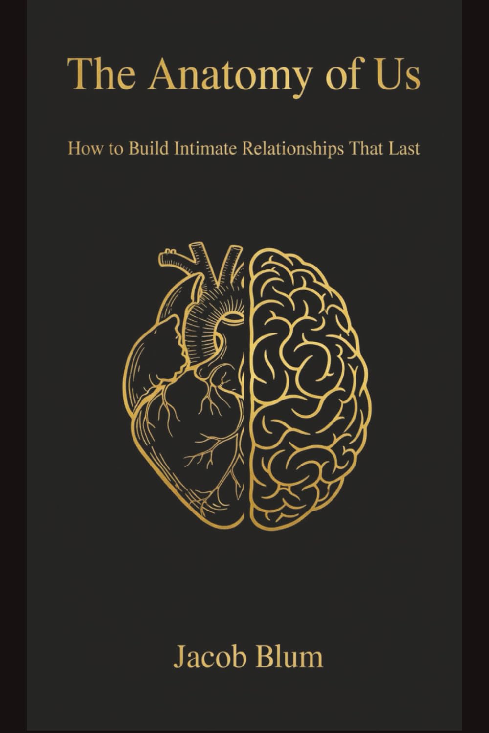 The Anatomy of Us: How to Build Intimate Relationships that Last