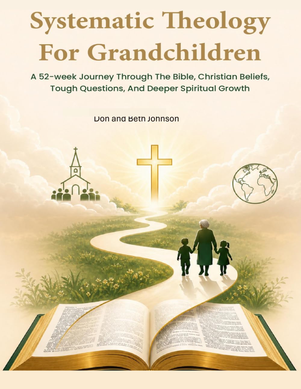 Systematic Theology for Grandchildren:: A 52-Week Journey Through the Bible, Christian Beliefs, Tough Questions, and Deeper Spiritual Growth