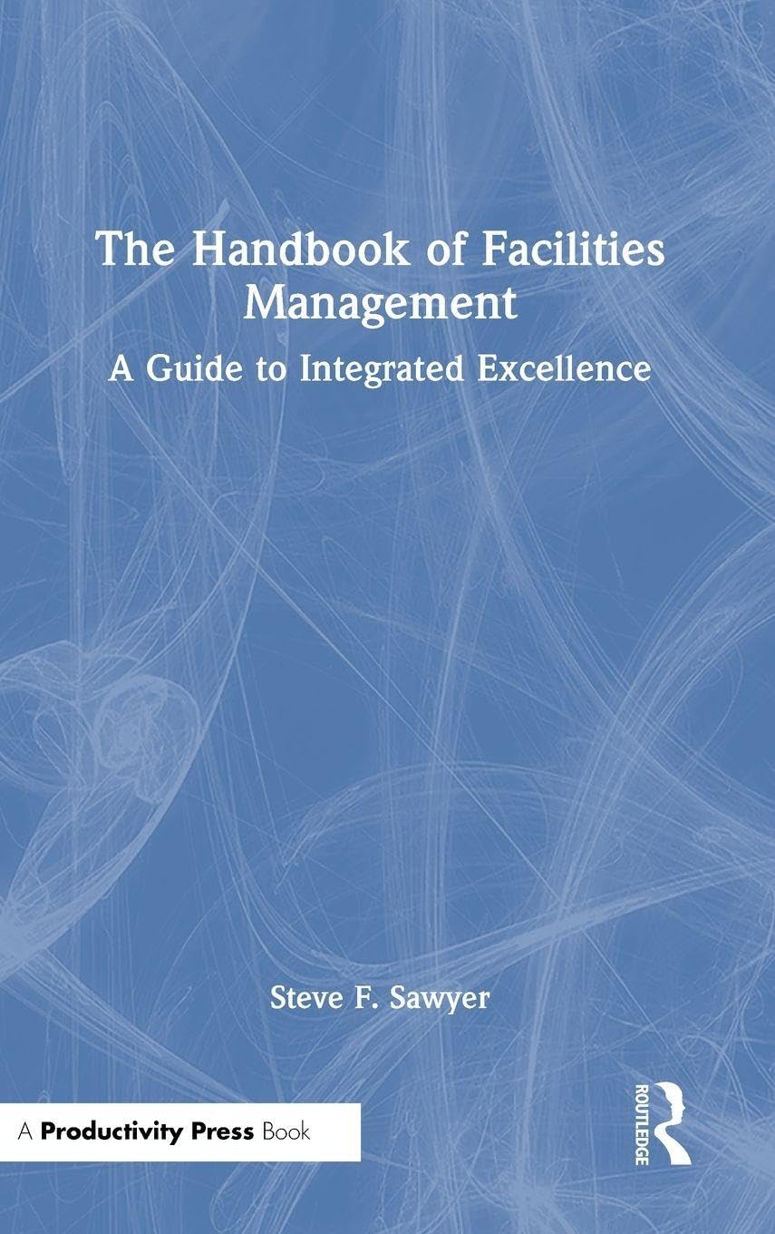 The Handbook of Facilities Management: A Guide to Integrated Excellence