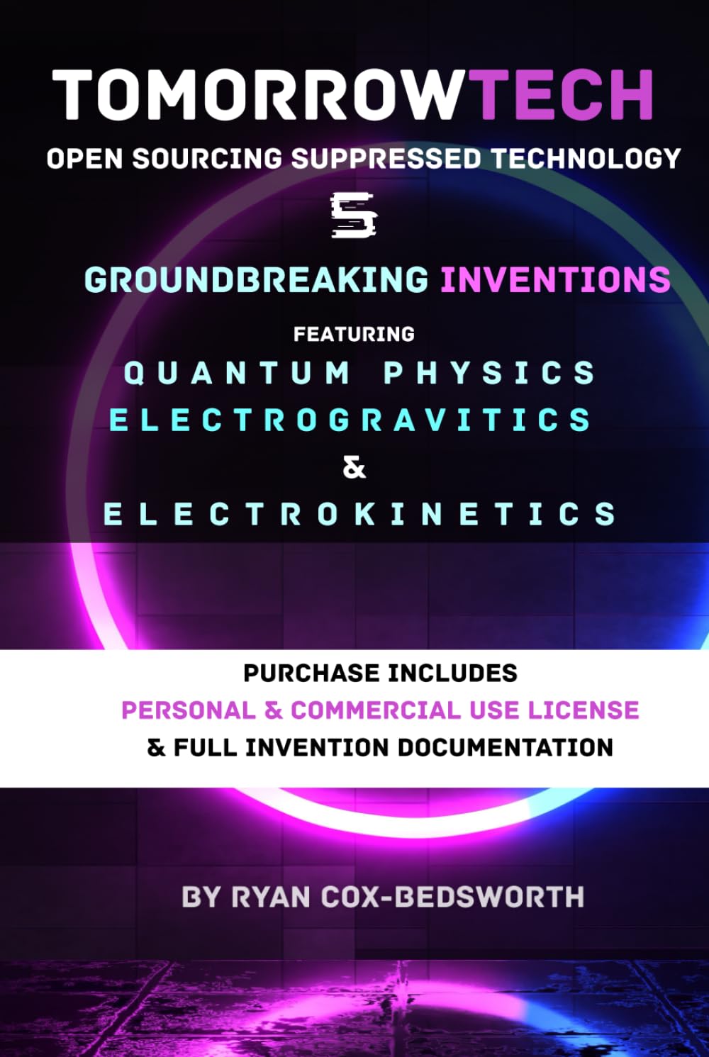 Five Groundbreaking Inventions Using Quantum Physics Electrogravitics, and Electrokinetics: Open Sourcing Suppressed Technology (TOMORROWTECH: GROUNDBREAKING INVENTIONS OF THE FUTURE)