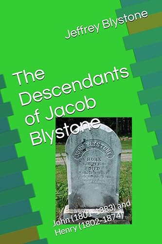 The Descendants of Jacob Blystone: John (1801-1883) and Henry (1802-1874)