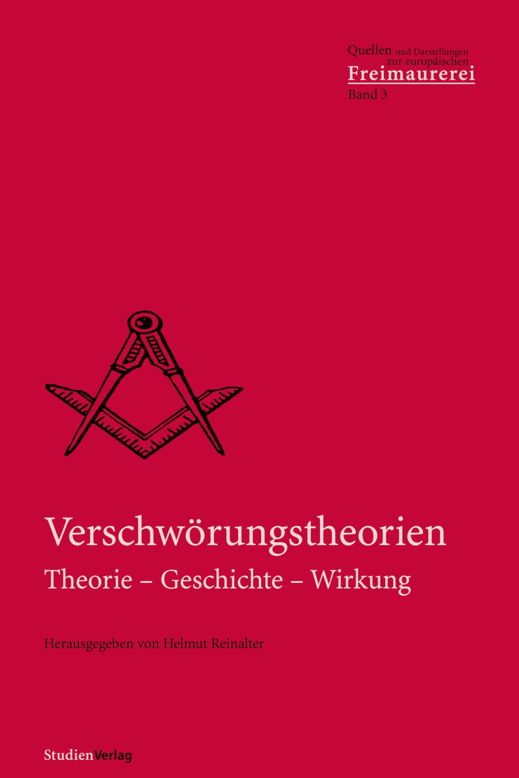 Verschwörungstheorien: Theorie - Geschichte - Wirkung (Quellen und Darstellungen zur europäischen Freimaurerei)