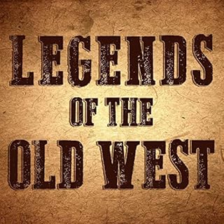 Legends of the Old West Audiobook By Black Barrel Media cover art
