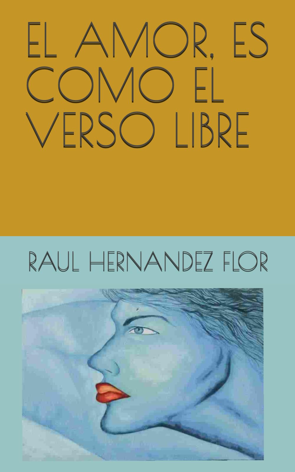 EL AMOR, ES COMO EL VERSO LIBRE