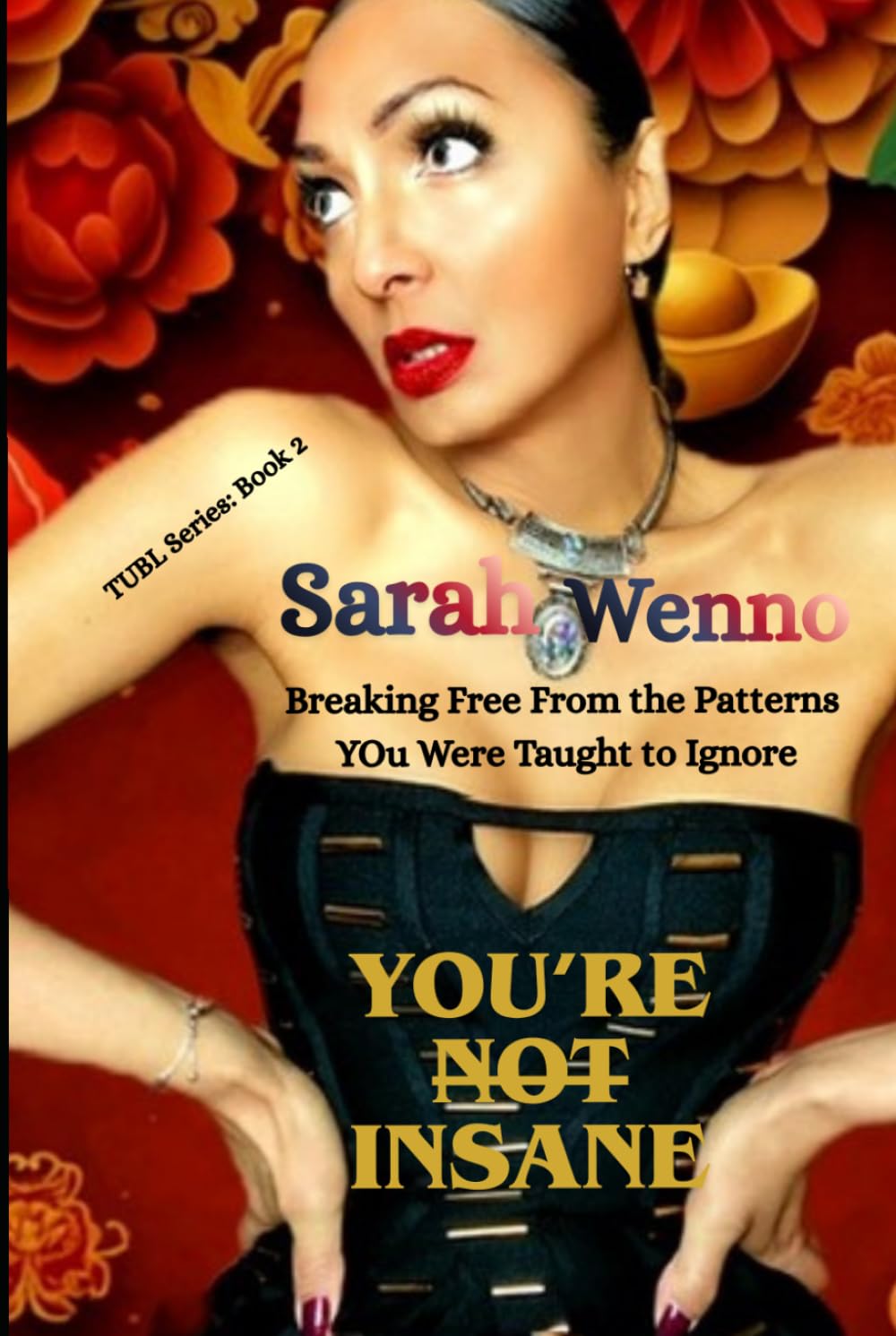 You're Not Insane: Breaking Free from the Patterns You Were Taught to Ignore (TUBL Series | Book 1-3, Band 2)