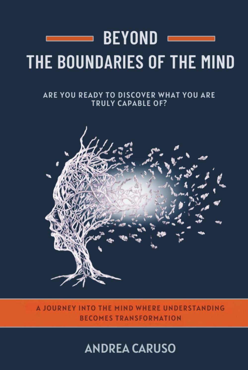 BEYOND THE BOUNDARIES OF THE MIND: ARE YOU READY TO DISCOVER WHAT YOU ARE TRULY CAPABLE OF?