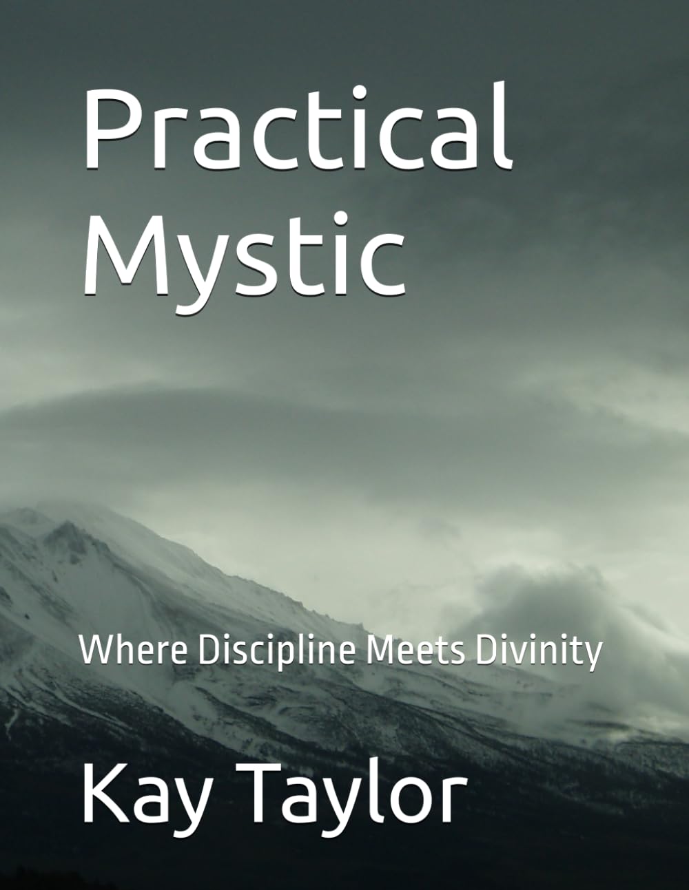 Practical Mystic: Where Discipline Meets Divinity