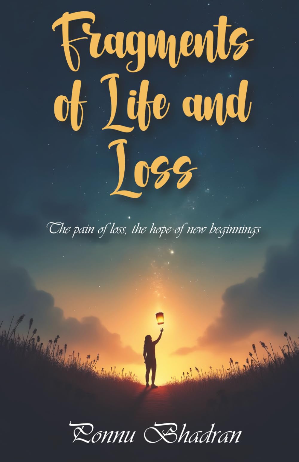 Fragments of Life and Loss: The Pain of Loss, The Hope of New Beginnings