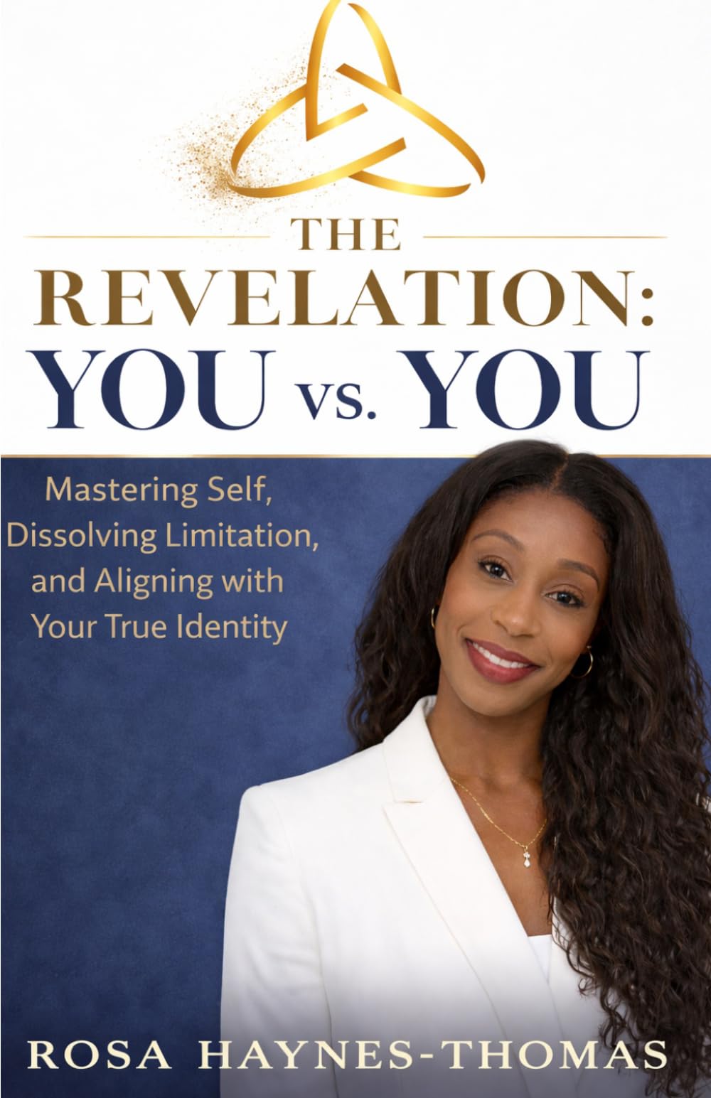 The Revelation: You vs. You: Mastering Self, Dissolving Limitation, and Aligning with Your True Identity