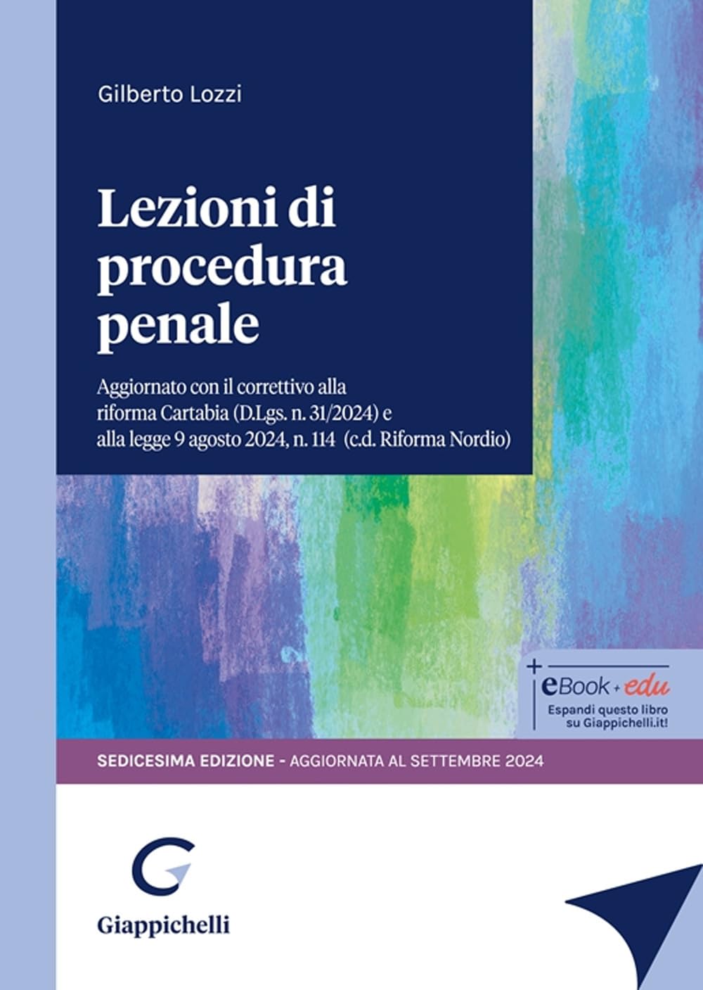 Lezioni Di Procedura Penale. Aggiornato Con Il Correttivo Alla Riforma Cartabia (D.Lgs. N. 31/2024) E Alla Legge 9 Agosto 2024, N. 114 (C.D.Riforma Nordio) - 4