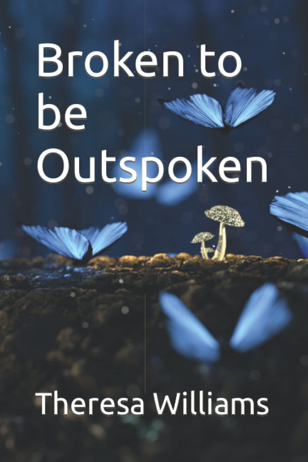 Broken to be Outspoken