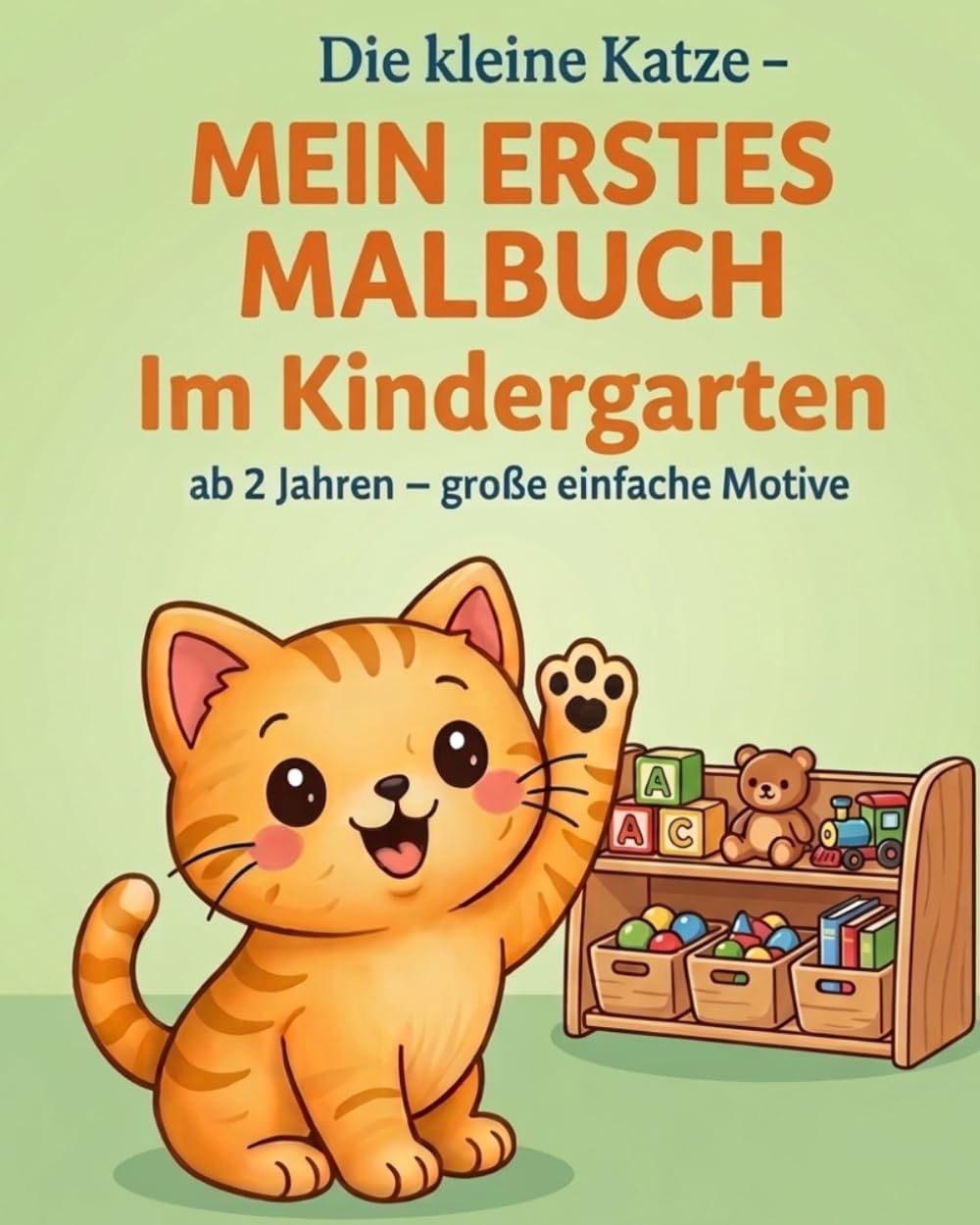 Die kleine Katze – Im Kindergarten: Malbuch für Kinder ab 2 Jahren | Ausmalen, Nachspuren und Entdecken im Kindergarten | Große, einfache Motive für kleine Hände