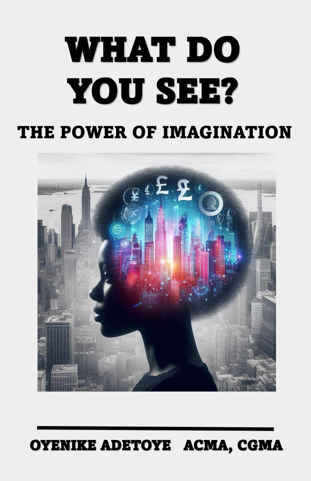 WHAT DO YOU SEE: The Power of Imagination