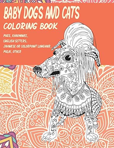 Colorpoint Book Baby Dogs and Cats - Coloring Book - Pugs, Khaomanee, English Setters ...