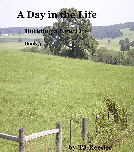 A Day in the Life, Building a new Life, book 3 eBook : Reeder, TJ ...