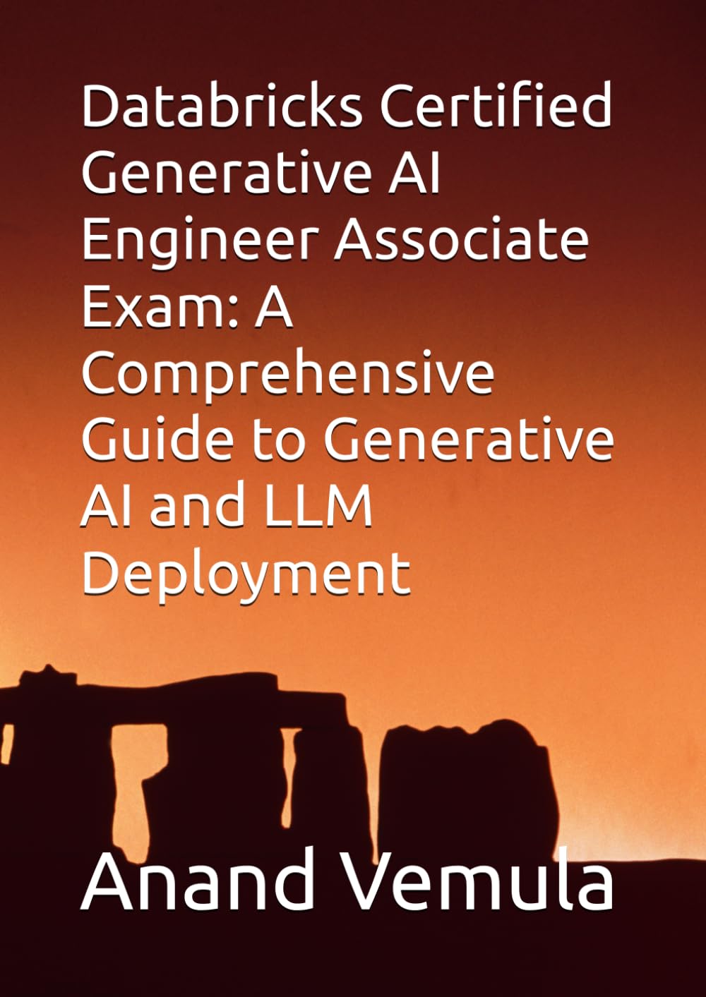 Databricks Certified Generative AI Engineer Associate Exam: A Comprehensive Guide to Generative AI and LLM Deployment