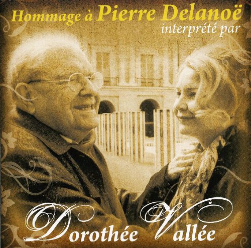 Hommage a Pierre Delanoe [Audio CD] Dorothee Vallee