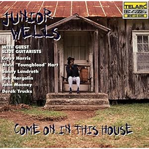 Junior Wells – Come On In This House