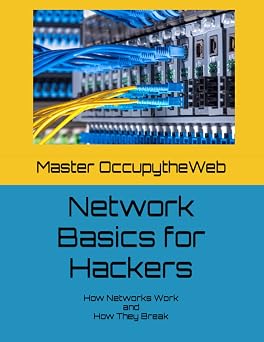 Network Basics for Hackers How Networks Work and How They Break