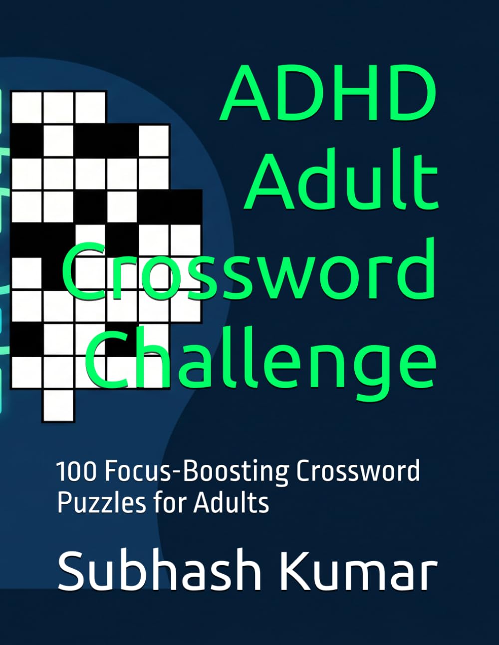ADHD Adult Crossword Challenge: 100 Focus-Boosting Crossword Puzzles for Adults