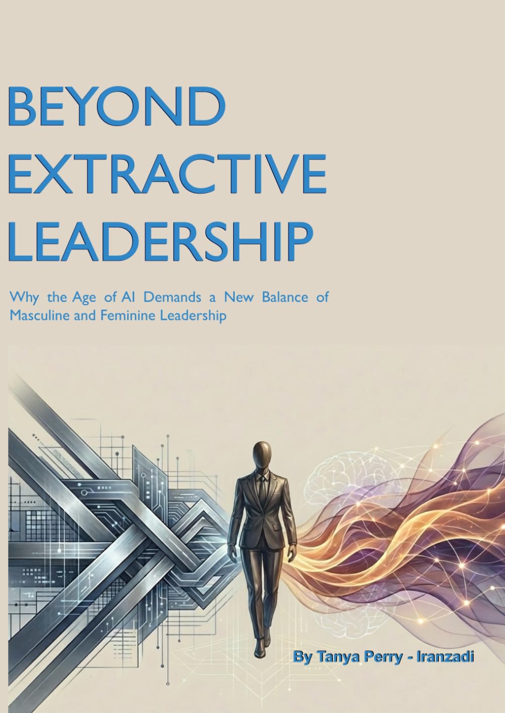 Beyond Extractive Leadership: Why the Age of AI Demands a New Balance of Masculine and Feminine Leadership