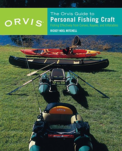 The Orvis Guide to Personal Fishing Craft: Fishing Effectively from Canoes, Kayaks, and Inflatables
