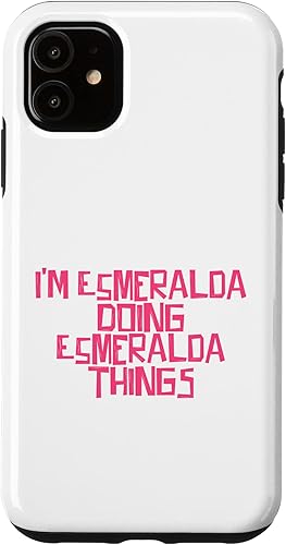 Funda para iPhone 11 I'm Esmeralda doing Esmeralda things