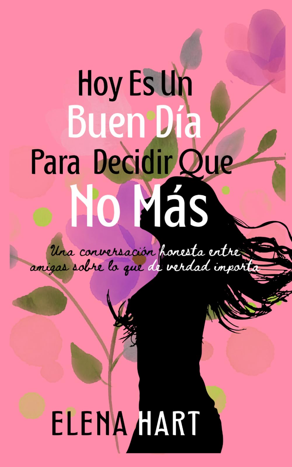 Hoy es un buen día para decidir que no más: Una conversación honesta entre amigas sobre lo que de verdad importa