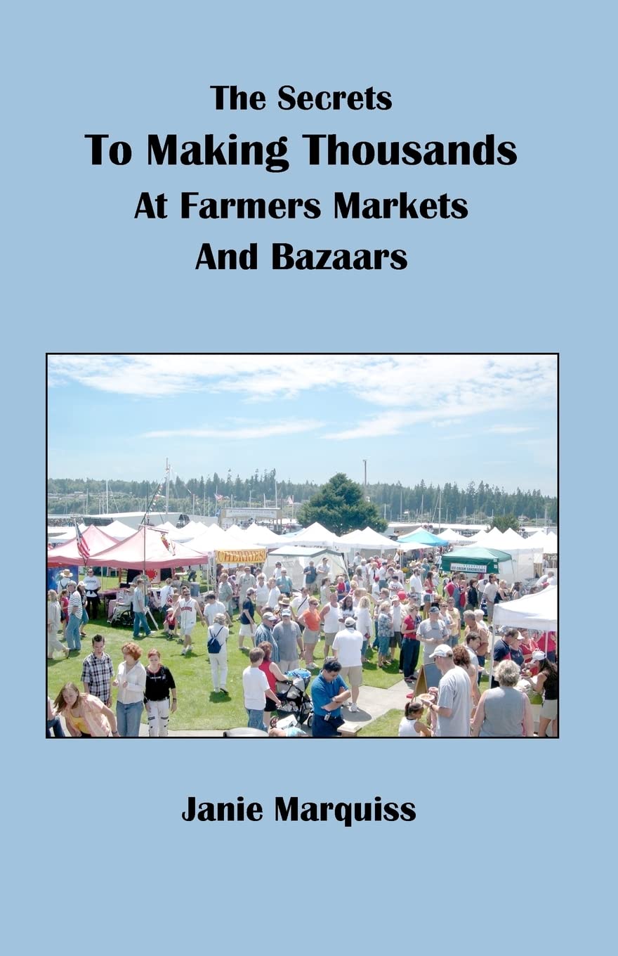 The Secrets To Making Thousands At Farmers Markets And Bazaars