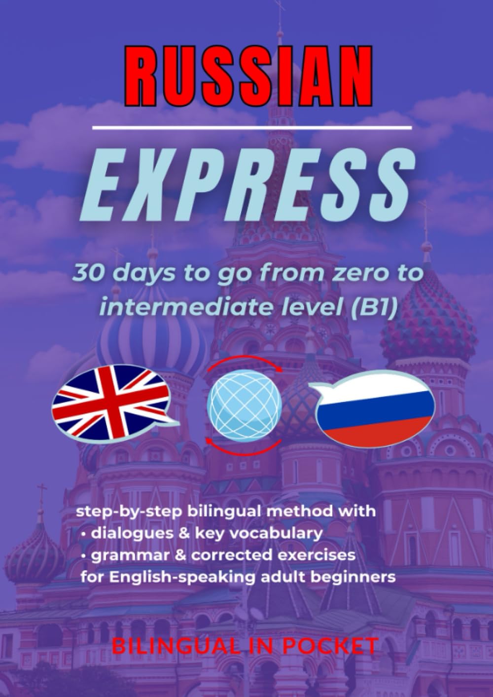 Russian Express: 30 Days to Go from Zero to Intermediate Level (B1)