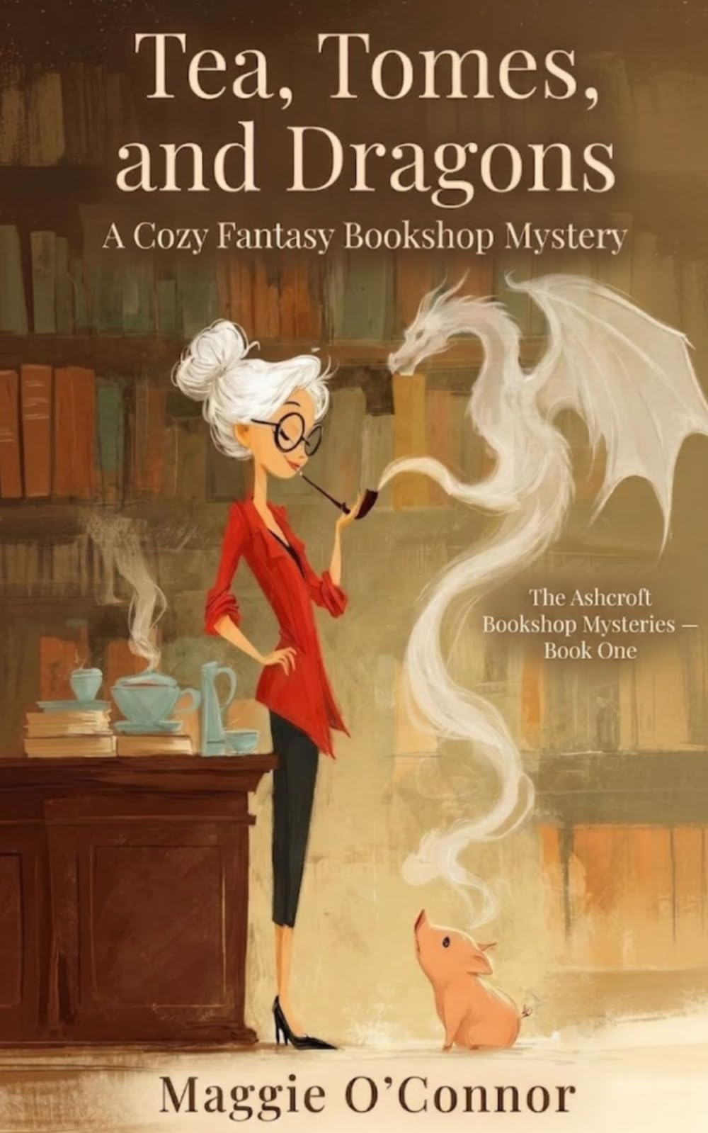 Tea, Tomes, and Dragons: A Cozy Fantasy Bookshop Mystery (The Ashcroft Bookshop Mysteries)