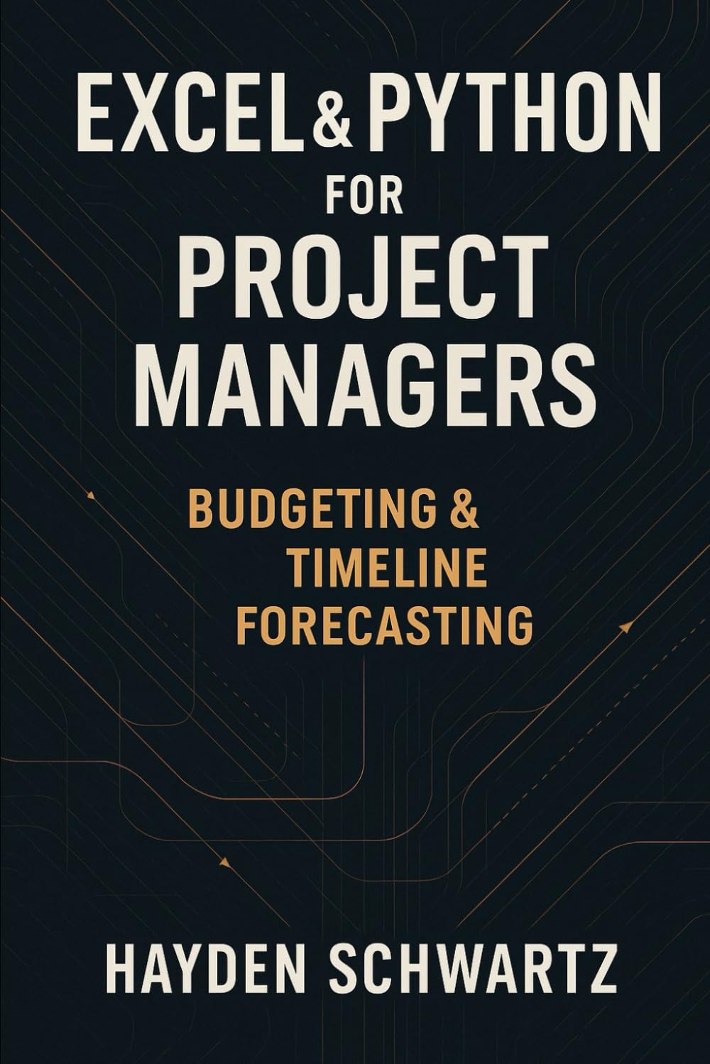 Excel & Python for Project Managers: Budgeting & Timeline Forecasting: Building Predictive Project Models for On-Time, On-Budget Performance