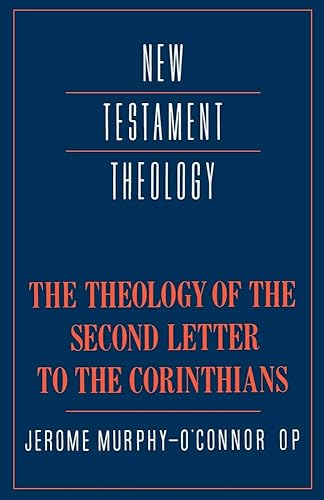 The Theology of the Second Letter to the Corinthians (New Testament Theology)