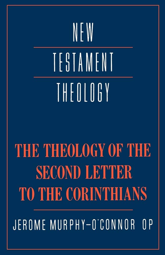 The Theology of the Second Letter to the Corinthians (New Testament Theology)