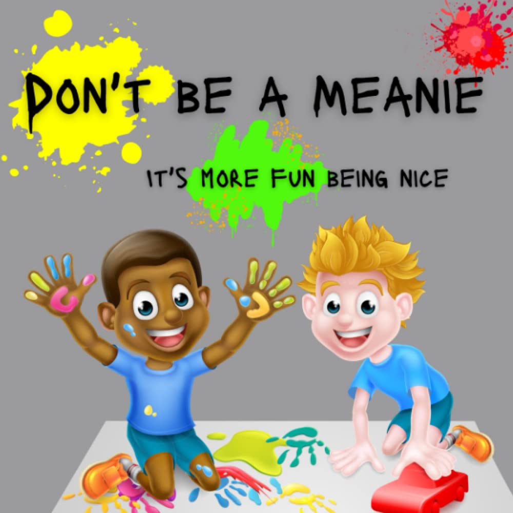 Don't be a meanie, it's more fun being nice - A Children's book teaching values through kindness - perfect for kids ages 3-8