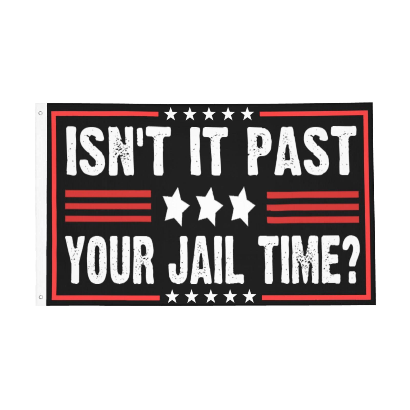 Isn't It Past Your Jail Time Funny Flags 3x5 Double Sided Outdoor Flags Tapestry Banner Poster Flag For Wall Hanging Outdoor Indoor Garden Flag Decorative