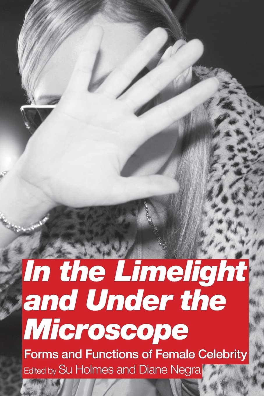 Buy In the Limelight and Under the Microscope: Forms and Functions of Female Celebrity — BookShops.in