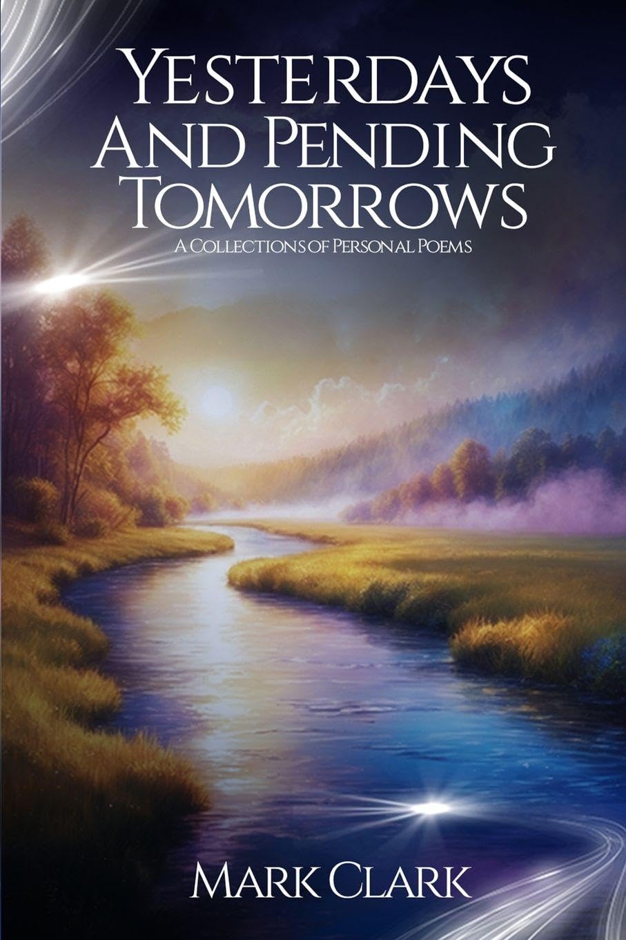 Yesterdays and Pending Tomorrows: A Collections Of Personal Poems
