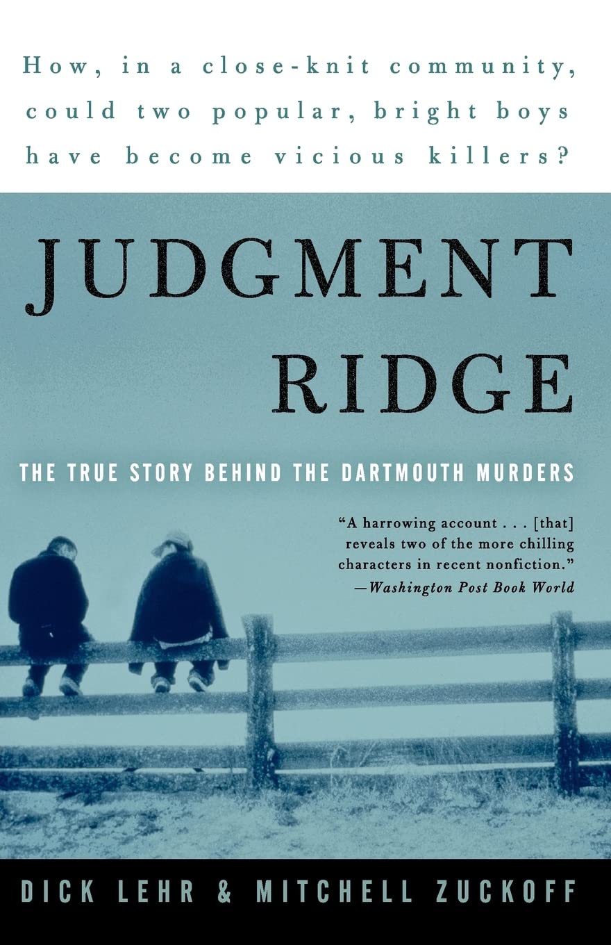 Judgment Ridge: The True Story Behind the Dartmouth Murders – A Crime Narrative Like In Cold Blood About Two Popular Teenagers Turned Killers