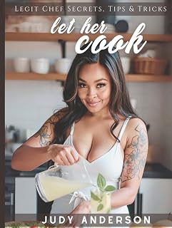 Let Her Cook: Legit Chef Secrets, Tips & Tricks