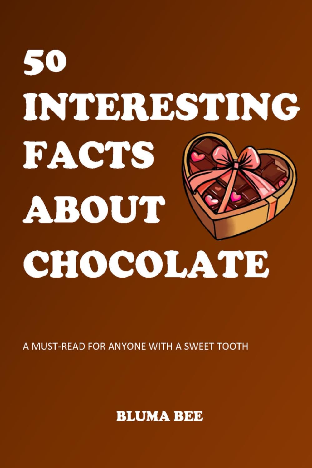 50 Interesting Facts about Chocolate: a must-read for anyone with a sweet tooth